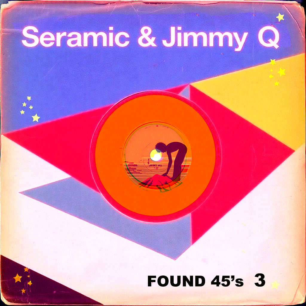 Found 45s 3 - Jimmy Q & Seramic